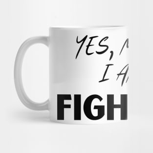 Yes, mom i am a fighter Mug